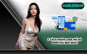 3 cách nhận code nổ hũ miễn phí mới nhất