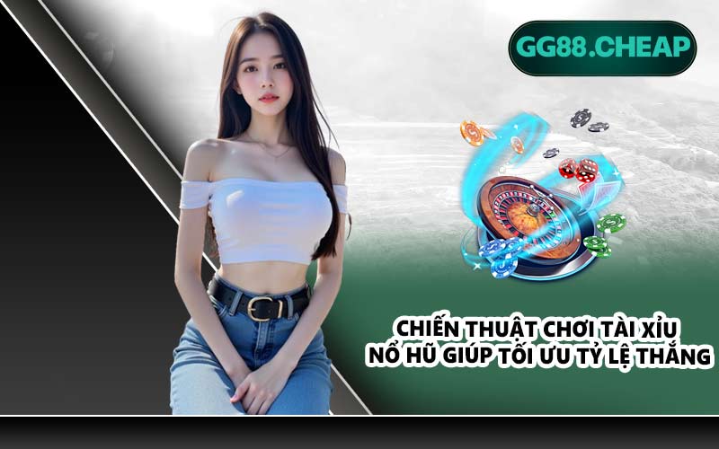 Chiến thuật chơi tài xỉu nổ hũ giúp tối ưu tỷ lệ thắng