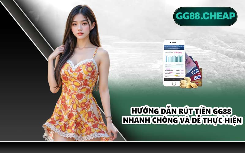 Hướng dẫn rút tiền GG88 nhanh chóng và dễ thực hiện