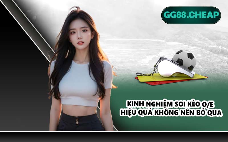 Kinh nghiệm soi kèo O/E hiệu quả không nên bỏ qua