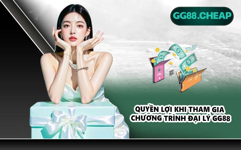 Quyền lợi khi tham gia chương trình đại lý GG88