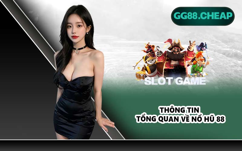 Thông tin tổng quan về nổ hũ 88