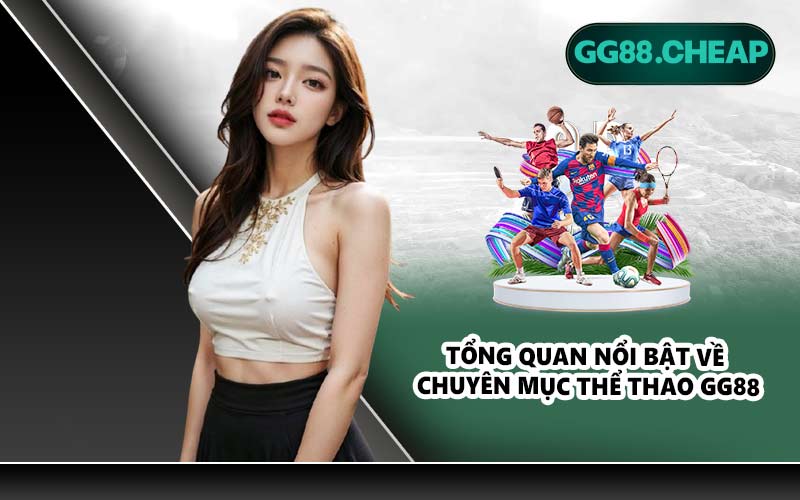 Tổng quan nổi bật về chuyên mục thể thao GG88
