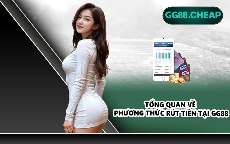 Tổng quan về phương thức rút tiền tại GG88