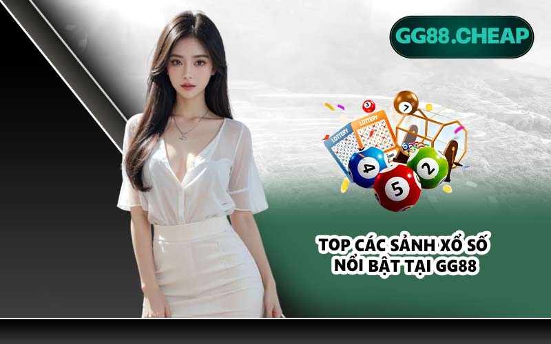 Top các sảnh xổ số nổi bật tại GG88