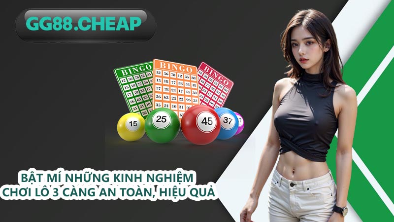 Bật mí những kinh nghiệm chơi lô 3 càng an toàn, hiệu quả