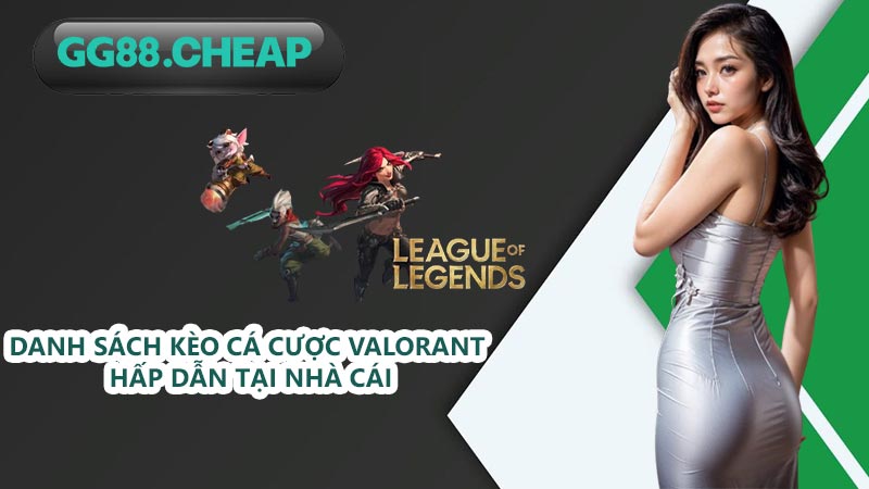 Danh sách kèo cá cược Valorant hấp dẫn tại nhà cái